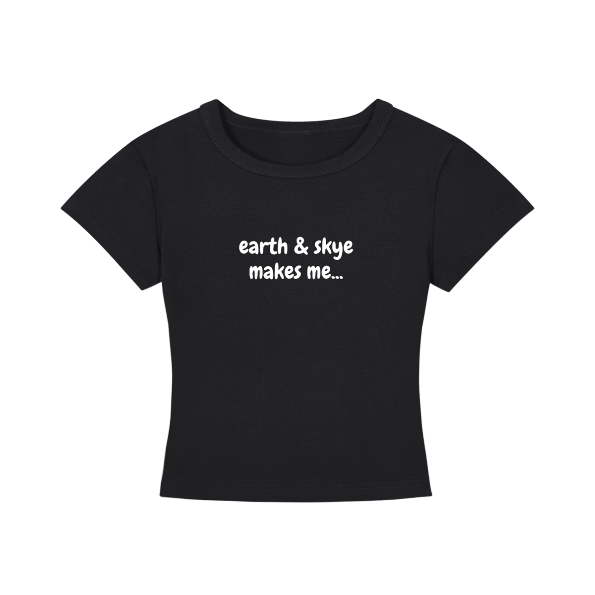 earth & skye makes me... merch baby tee