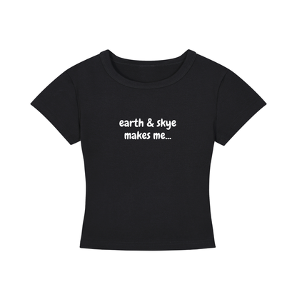 earth & skye makes me... merch baby tee