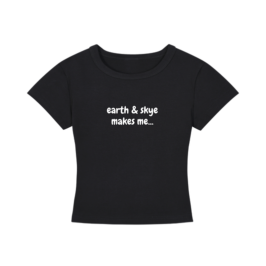 earth & skye makes me... merch baby tee